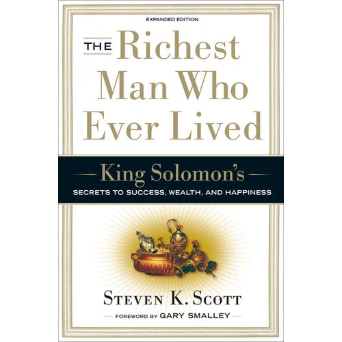 The Richest Man Who Ever Lived: King Solomon's Secrets to Success, Wealth, and Happiness