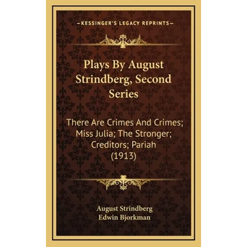 Plays By August Strindberg, Second Series: There Are Crimes And Crimes; Miss Julia; The Stronger; Creditors; Pariah (1913)