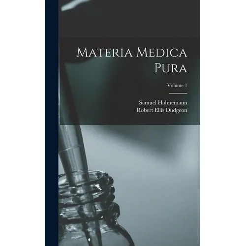 Materia Medica Pura; Volume 1