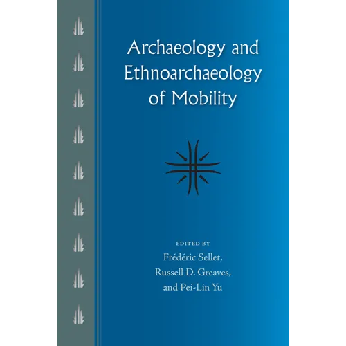 Archaeology and Ethnoarchaeology of Mobility