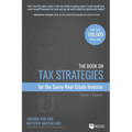 The Book on Tax Strategies for the Savvy Real Estate Investor: Powerful Techniques Anyone Can Use to Deduct More, Invest Smarter, and Pay Far Less to