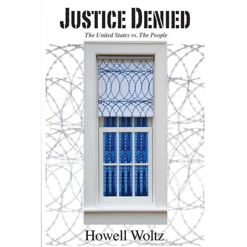 Justice Denied: THE UNITED STATES v. THE PEOPLE