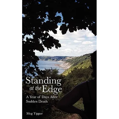 Standing at the Edge: A Year of Days After Sudden Death