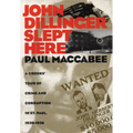 John Dillinger Slept Here: A Crooks' Tour of Crime and Corruption in St. Paul, 1920-1936