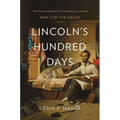 Lincoln's Hundred Days: The Emancipation Proclamation and the War for the Union