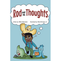 Rod and his Thoughts: A Story for Kids About Self-Regulating Emotions, Managing Thoughts, and Making Better Decisions (Rod and his Thoughts Series)