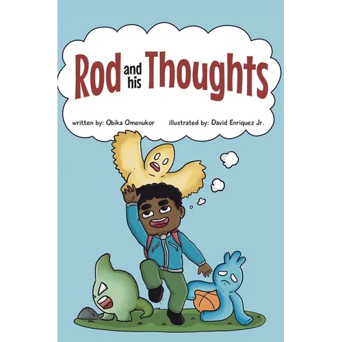Rod and his Thoughts: A Story for Kids About Self-Regulating Emotions, Managing Thoughts, and Making Better Decisions (Rod and his Thoughts Series)