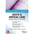 Acute & Critical Care Nurse Practitioner: Cases in Diagnostic Reasoning