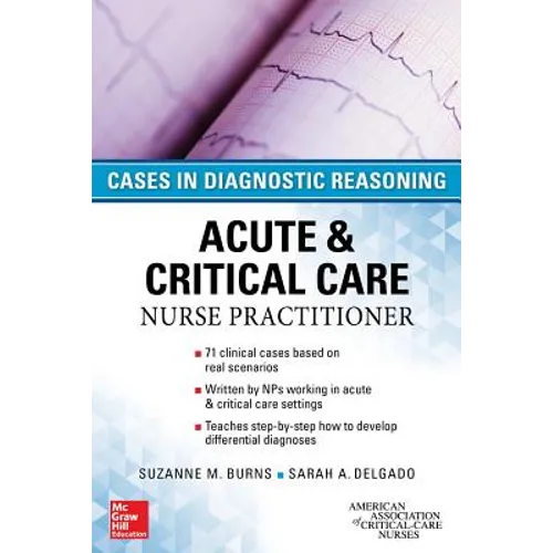 Acute & Critical Care Nurse Practitioner: Cases in Diagnostic Reasoning - Paperback