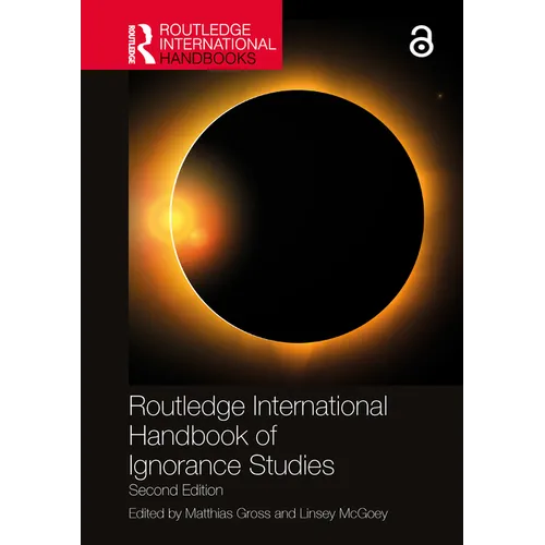Routledge International Handbook of Ignorance Studies