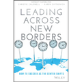 Leading Across New Borders: How to Succeed as the Center Shifts