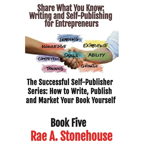 Share What You Know: Writing and Self-Publishing for Entrepreneurs
