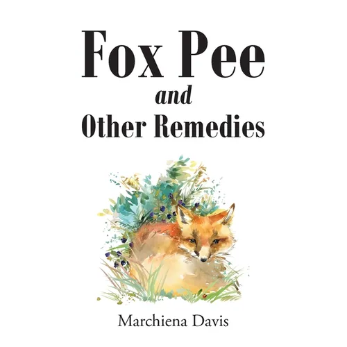 Fox Pee and Other Remedies