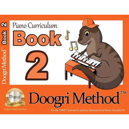 The Doogri Method(TM) Piano Curriculum: Orange Book 2