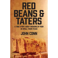 Red Beans & Taters: A true story about growing up poor in small town Texas