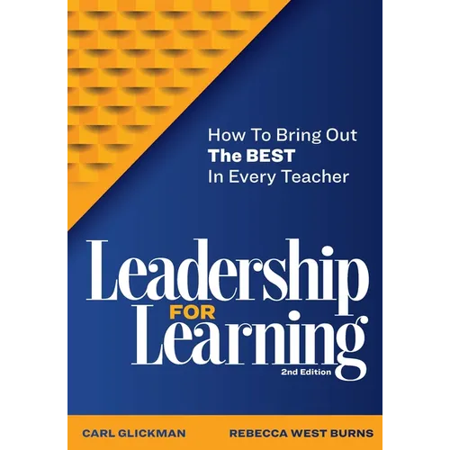 Leadership for Learning: How to Bring Out the Best in Every Teacher