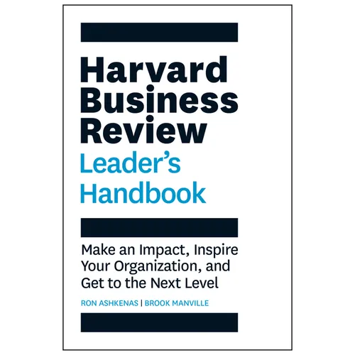 Harvard Business Review Leader's Handbook: Make an Impact, Inspire Your Organization, and Get to the Next Level