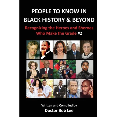 People to Know in Black History & Beyond: Recognizing the Heroes and Sheroes Who Make the Grade - Volume 2