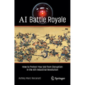 AI Battle Royale: How to Protect Your Job from Disruption in the 4th Industrial Revolution