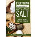 Everything you need to know about salt: Benefits - Recipes - Body care - Therapies