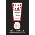 Think Smart: A Neuroscientist's Prescription for Improving Your Brain's Performance