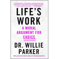 Life's Work: A Moral Argument for Choice