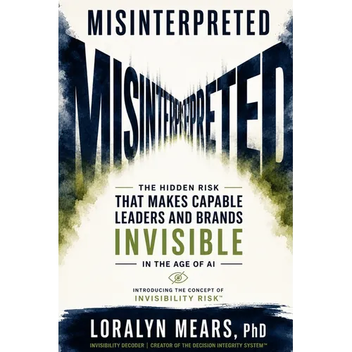 Misinterpreted: The Hidden Risk Making Brands & Leaders Invisible in the Age of AI
