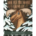 Moe Pea the Moose Grows Up