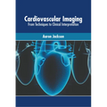 Cardiovascular Imaging: From Techniques to Clinical Interpretation