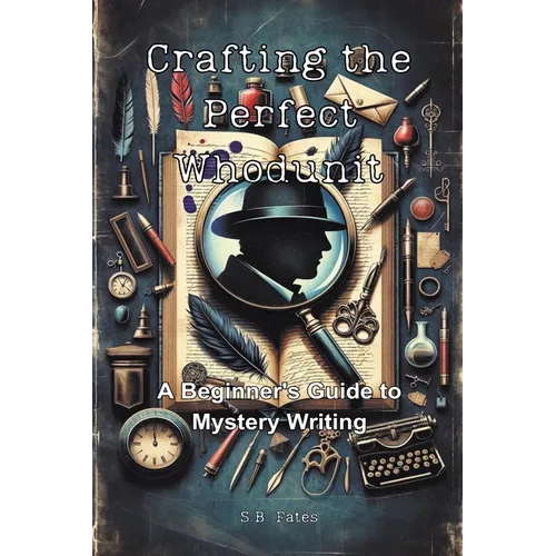 Crafting the Perfect Whodunit: A Beginner's Guide to Mystery Writing