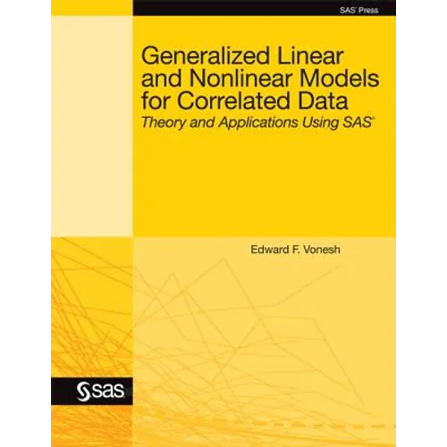 Generalized Linear and Nonlinear Models for Correlated Data: Theory and Applications Using SAS
