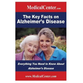 The Key Facts on Alzheimer's Disease: Everything You Need to Know About Alzheimer's Disease