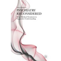 Psychiatry Reconsidered: From Medical Treatment to Supportive Understanding