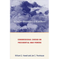 While Dangers Gather: Congressional Checks on Presidential War Powers