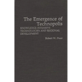 The Emergence of Technopolis: Knowledge-Intensive Technologies and Regional Development
