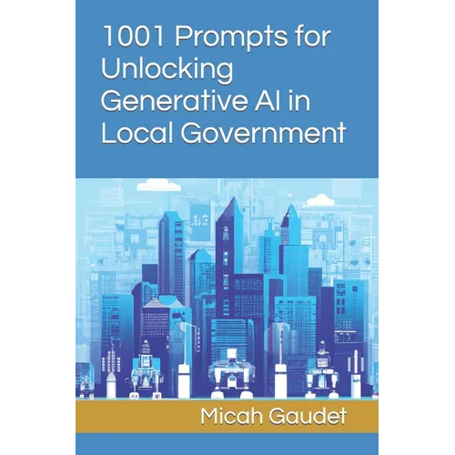 1001 Prompts for Unlocking Generative AI in Local Government