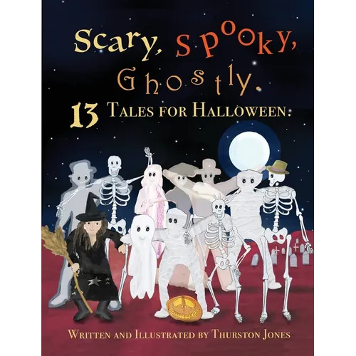 Scary, Spooky, Ghostly: 13 Tales for Halloween