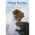 Silent Battles: The Courage to Speak My Truth
