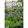 Roman Farm Management: The Treatises Of M. Porcius Cato And M. Terentius Varro