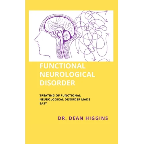 Functional Neurological Disorder: Treating of Functional Neurological Disorder Made Easy