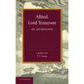 Alfred, Lord Tennyson: An Anthology