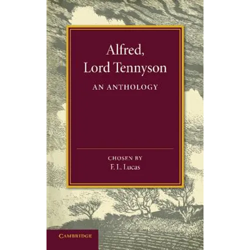 Alfred, Lord Tennyson: An Anthology