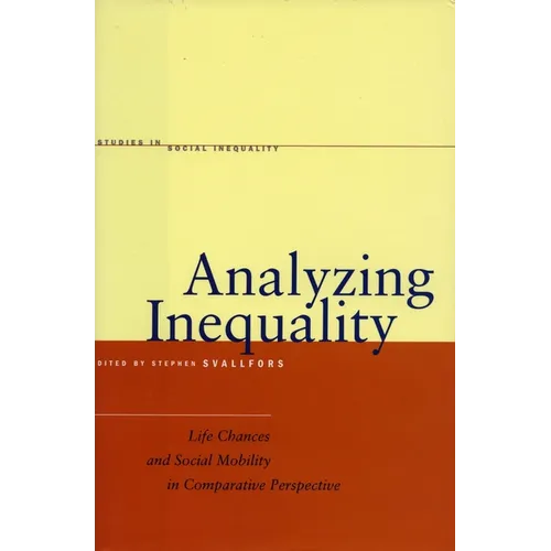 Analyzing Inequality: Life Chances and Social Mobility in Comparative Perspective
