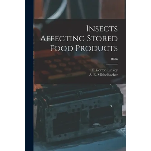Insects Affecting Stored Food Products; B676