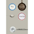 The Practice of Eating