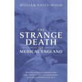 The Strange Death of Medical England