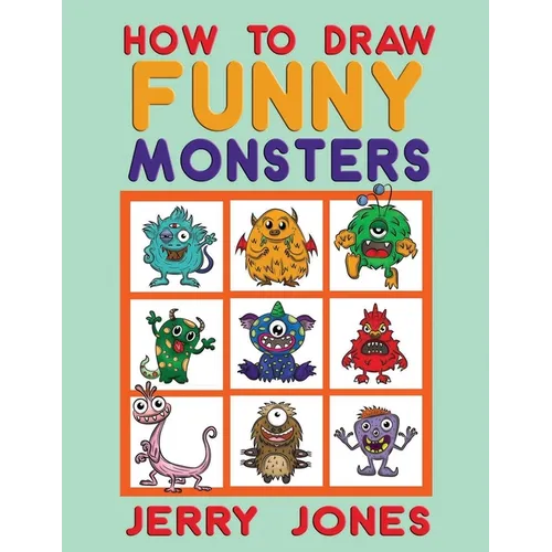 How To Draw Funny Monsters: Learn How to Draw Step by Step for Kids