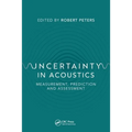 Uncertainty in Acoustics: Measurement, Prediction and Assessment