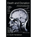 Death and Donation: Rethinking Brain Death as a Means for Procuring Transplantable Organs