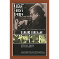 A Heart at Fire's Center: The Life and Music of Bernard Herrmann